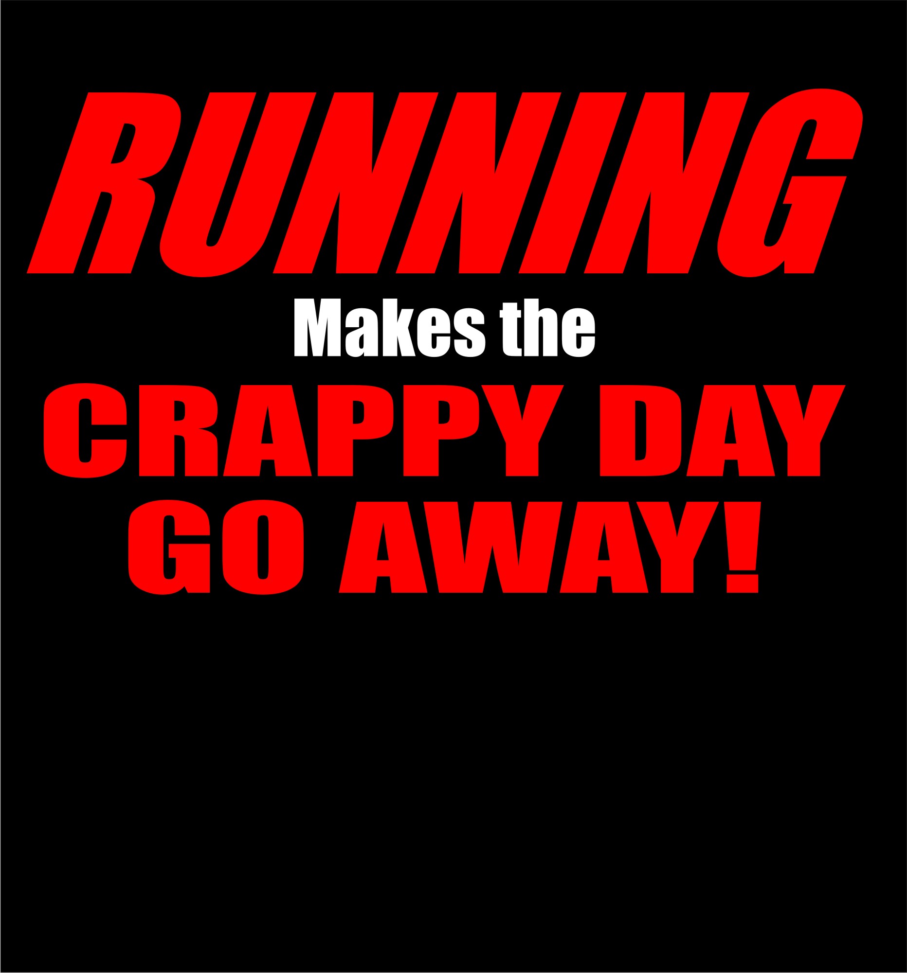 Running - Crappy Day Go Away - Shirt